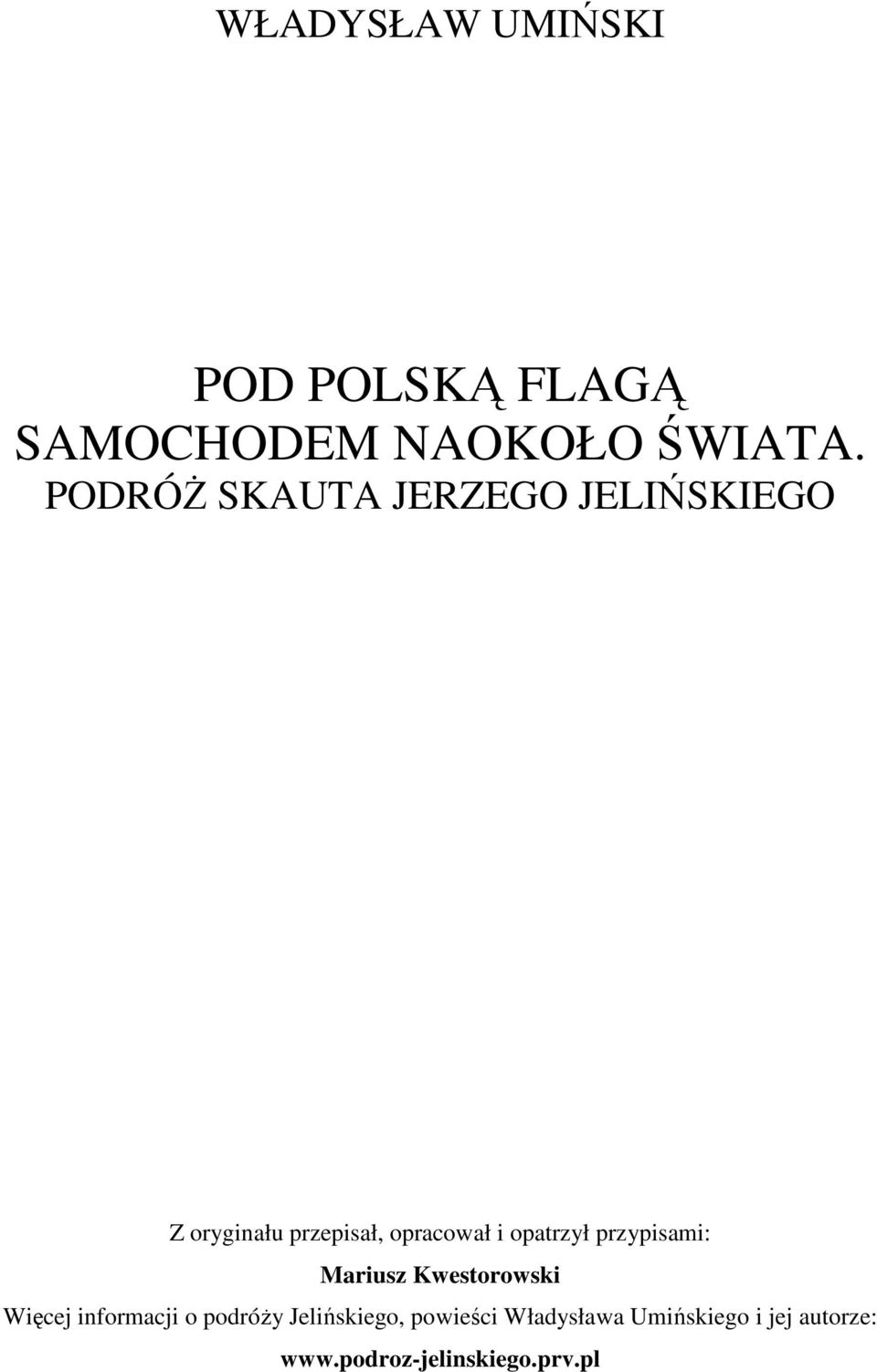 opatrzył przypisami: Mariusz Kwestorowski Więcej informacji o podróży