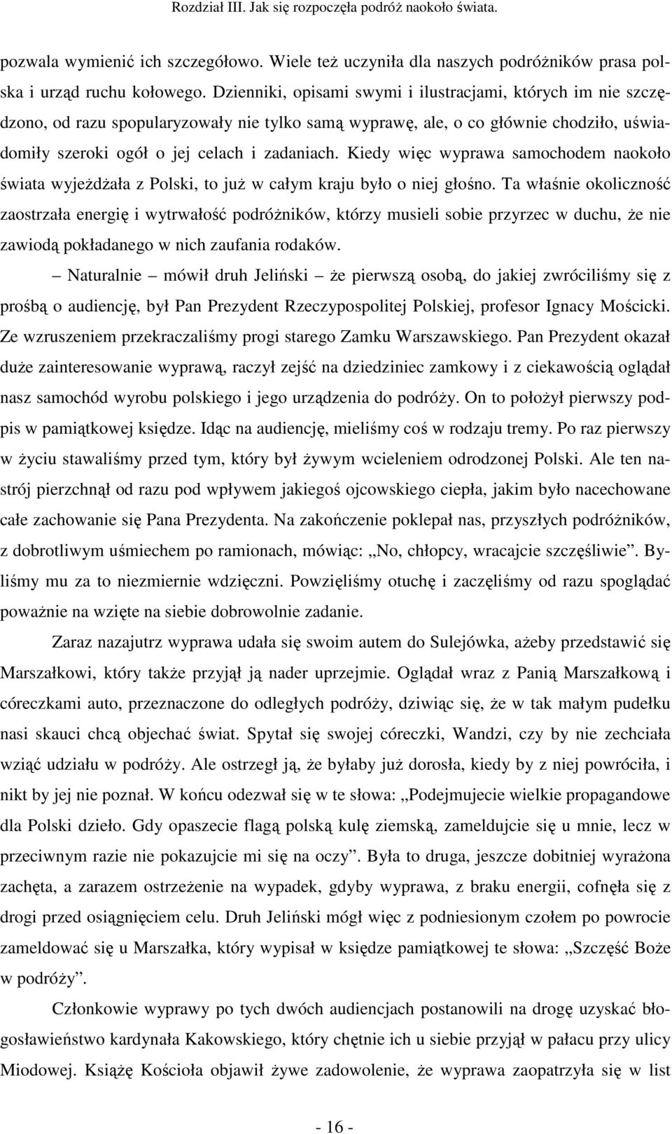 Kiedy więc wyprawa samochodem naokoło świata wyjeżdżała z Polski, to już w całym kraju było o niej głośno.