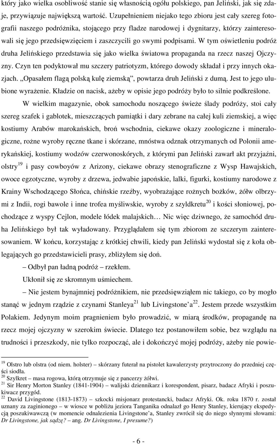 podpisami. W tym oświetleniu podróż druha Jelińskiego przedstawia się jako wielka światowa propaganda na rzecz naszej Ojczyzny.