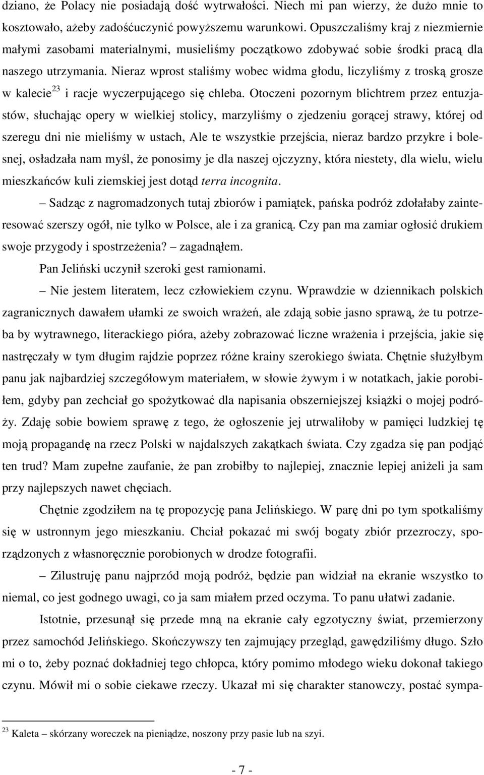 Nieraz wprost staliśmy wobec widma głodu, liczyliśmy z troską grosze w kalecie 23 i racje wyczerpującego się chleba.