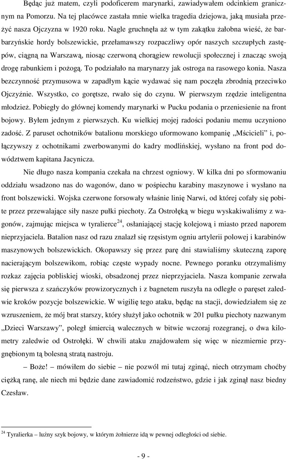 społecznej i znacząc swoją drogę rabunkiem i pożogą. To podziałało na marynarzy jak ostroga na rasowego konia.