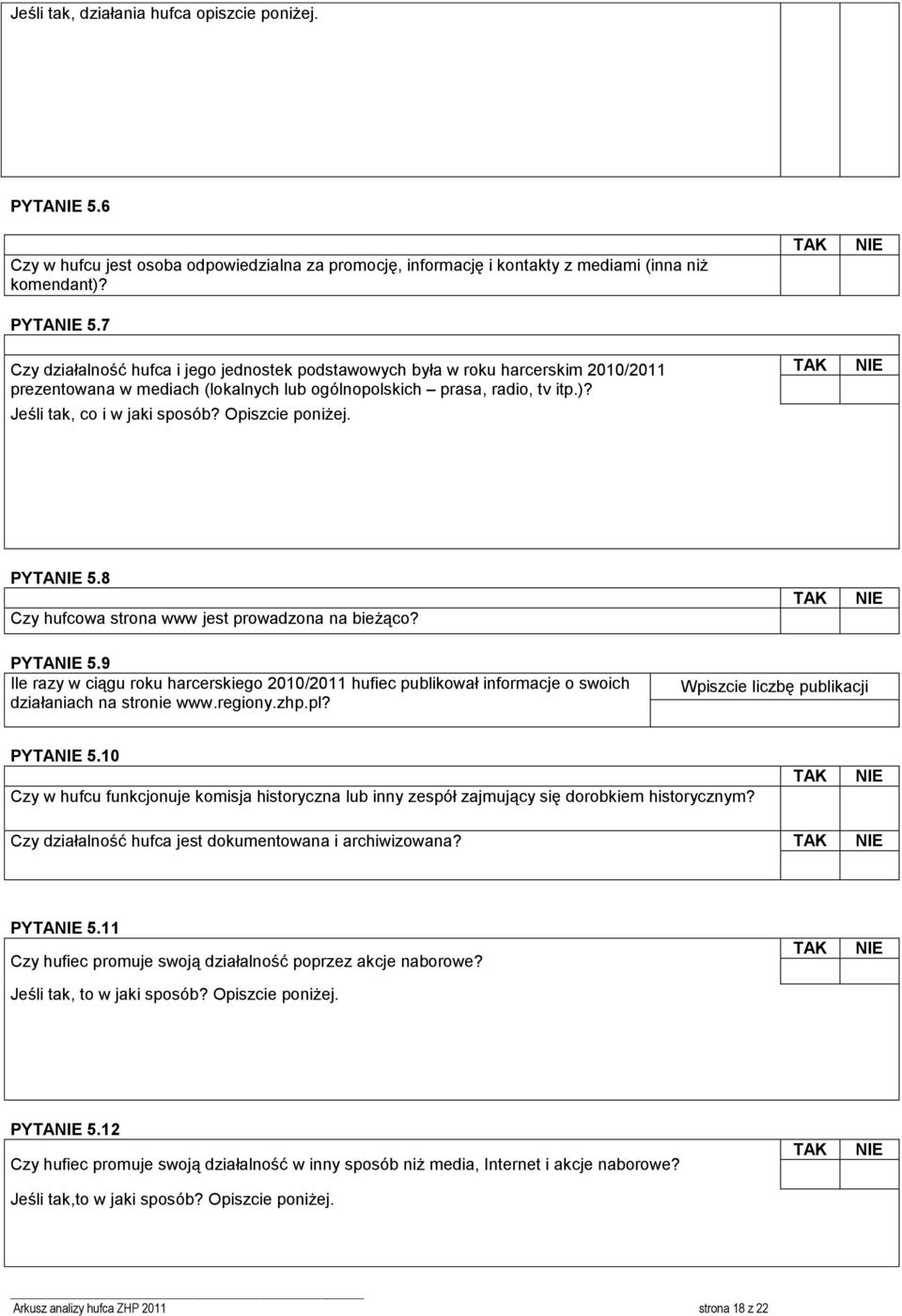 7 Czy działalność hufca i jego jednostek podstawowych była w roku harcerskim 2010/2011 prezentowana w mediach (lokalnych lub ogólnopolskich prasa, radio, tv itp.)? Jeśli tak, co i w jaki sposób?