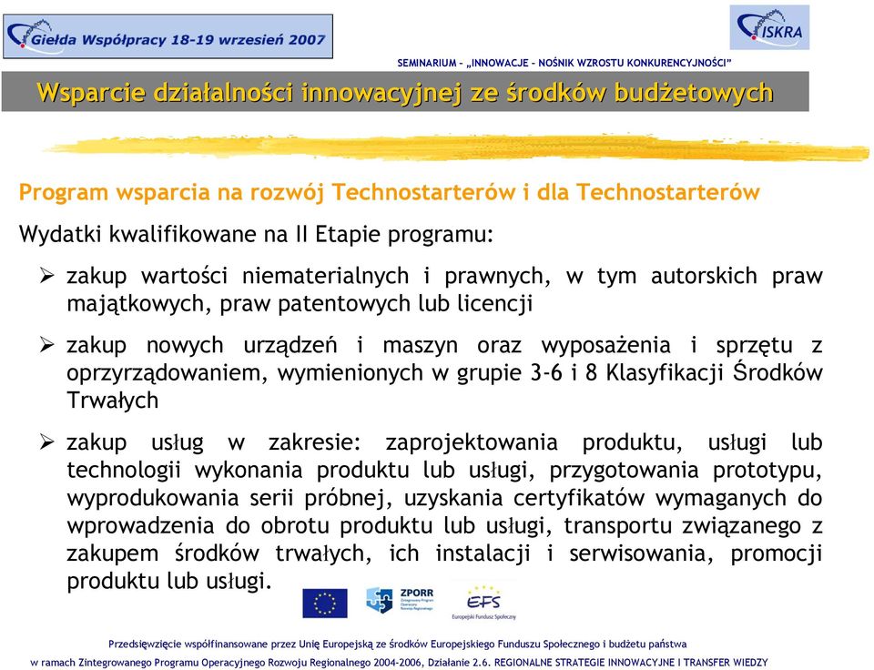 Trwałych zakup usług w zakresie: zaprojektowania produktu, usługi lub technologii wykonania produktu lub usługi, przygotowania prototypu, wyprodukowania serii próbnej,