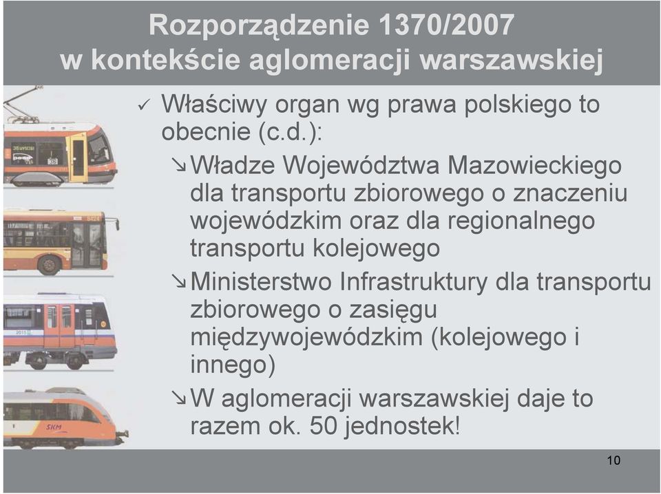 ): Władze Województwa Mazowieckiego dla transportu zbiorowego o znaczeniu wojewódzkim oraz dla