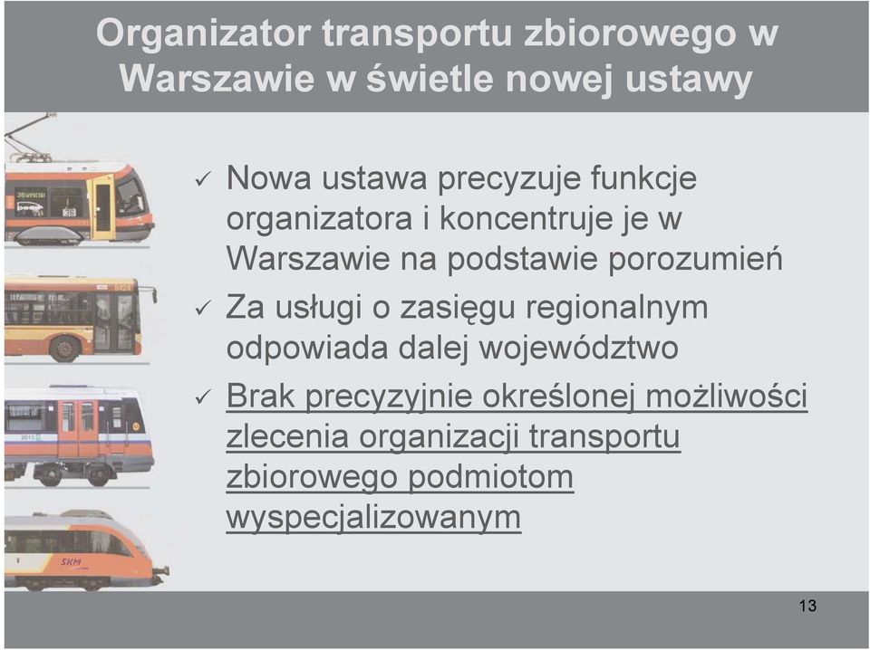 Za usługi o zasięgu regionalnym odpowiada dalej województwo Brak precyzyjnie