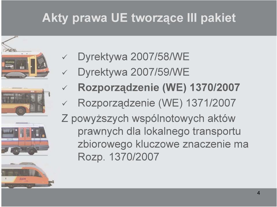 Rozporządzenie (WE) 1371/2007 Z powyższych wspólnotowych aktów