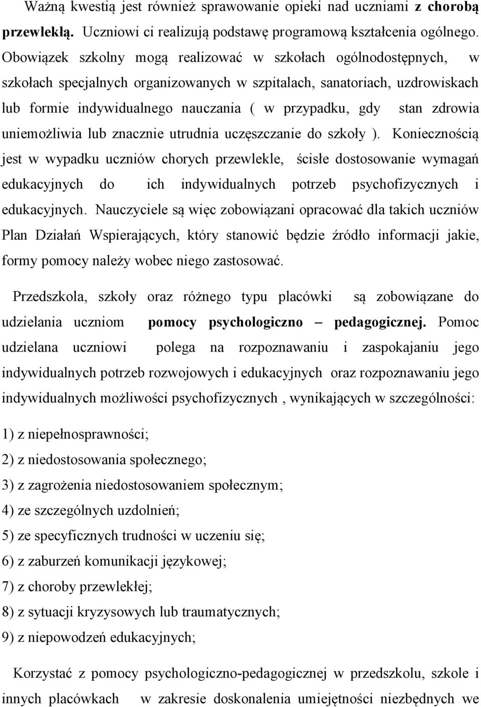 stan zdrowia uniemożliwia lub znacznie utrudnia uczęszczanie do szkoły ).