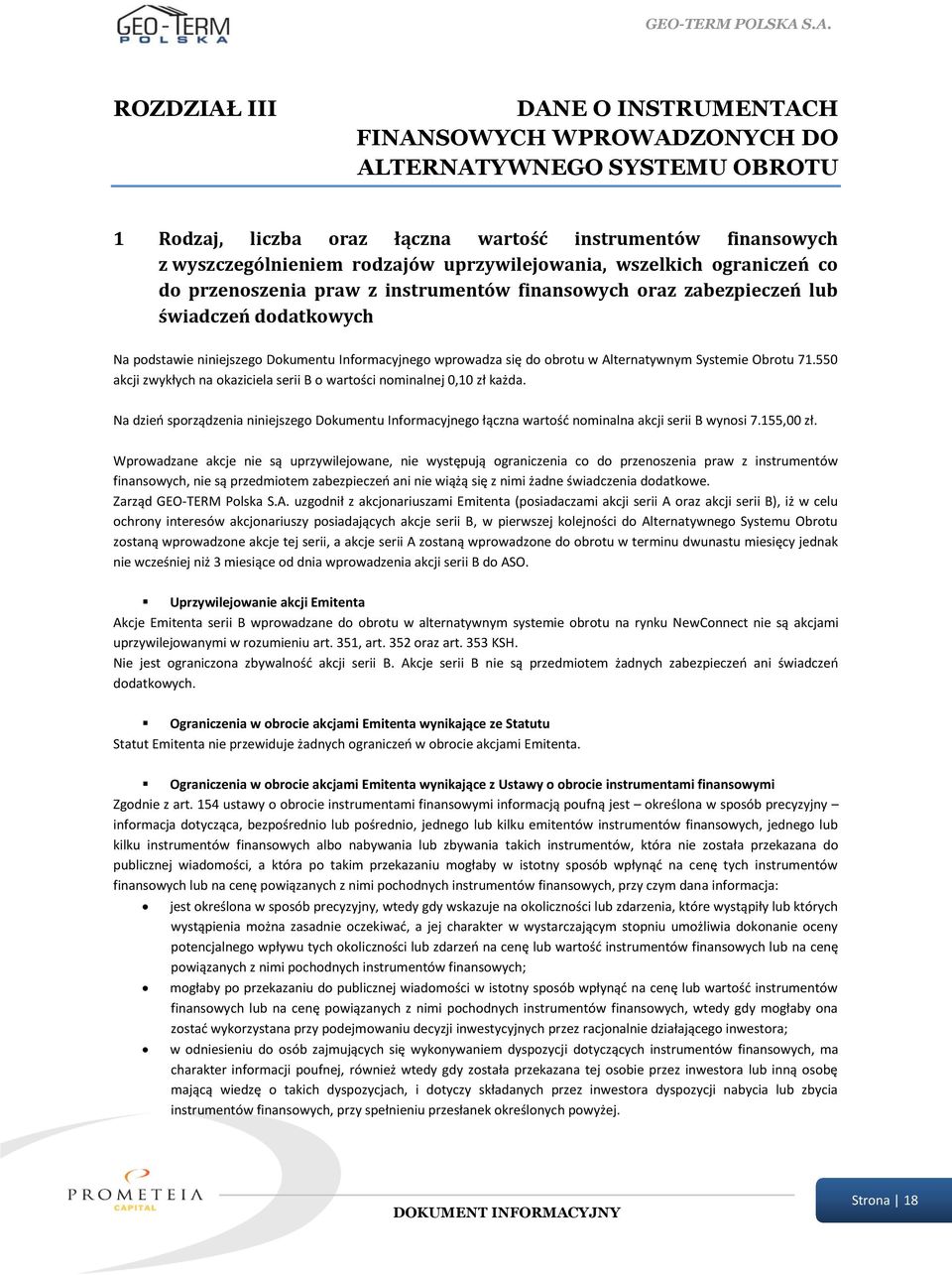 do obrotu w Alternatywnym Systemie Obrotu 71.550 akcji zwykłych na okaziciela serii B o wartości nominalnej 0,10 zł każda.