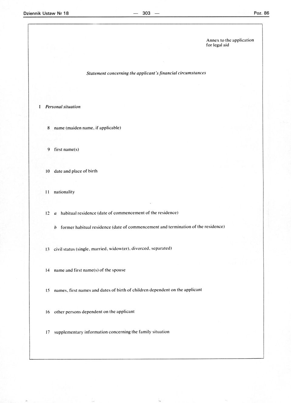 e of commencement and termination of the residence) 13 civil status (single, married, widow(er), divorced, separated) 14 name and first name(s) of the spouse 15 names,