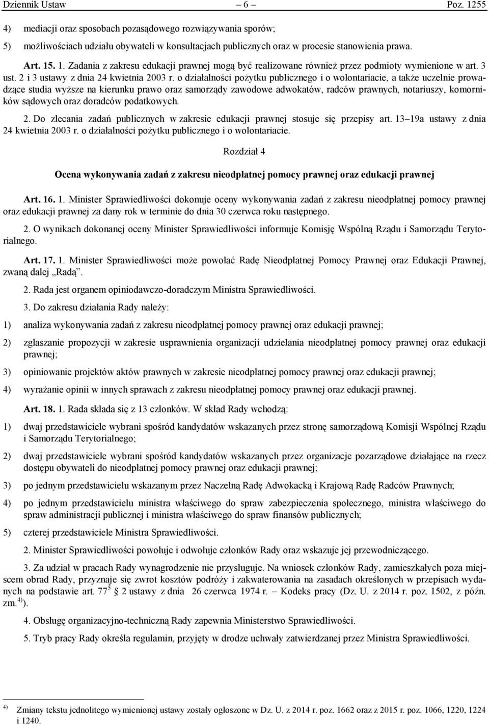 o działalności pożytku publicznego i o wolontariacie, a także uczelnie prowadzące studia wyższe na kierunku prawo oraz samorządy zawodowe adwokatów, radców prawnych, notariuszy, komorników sądowych