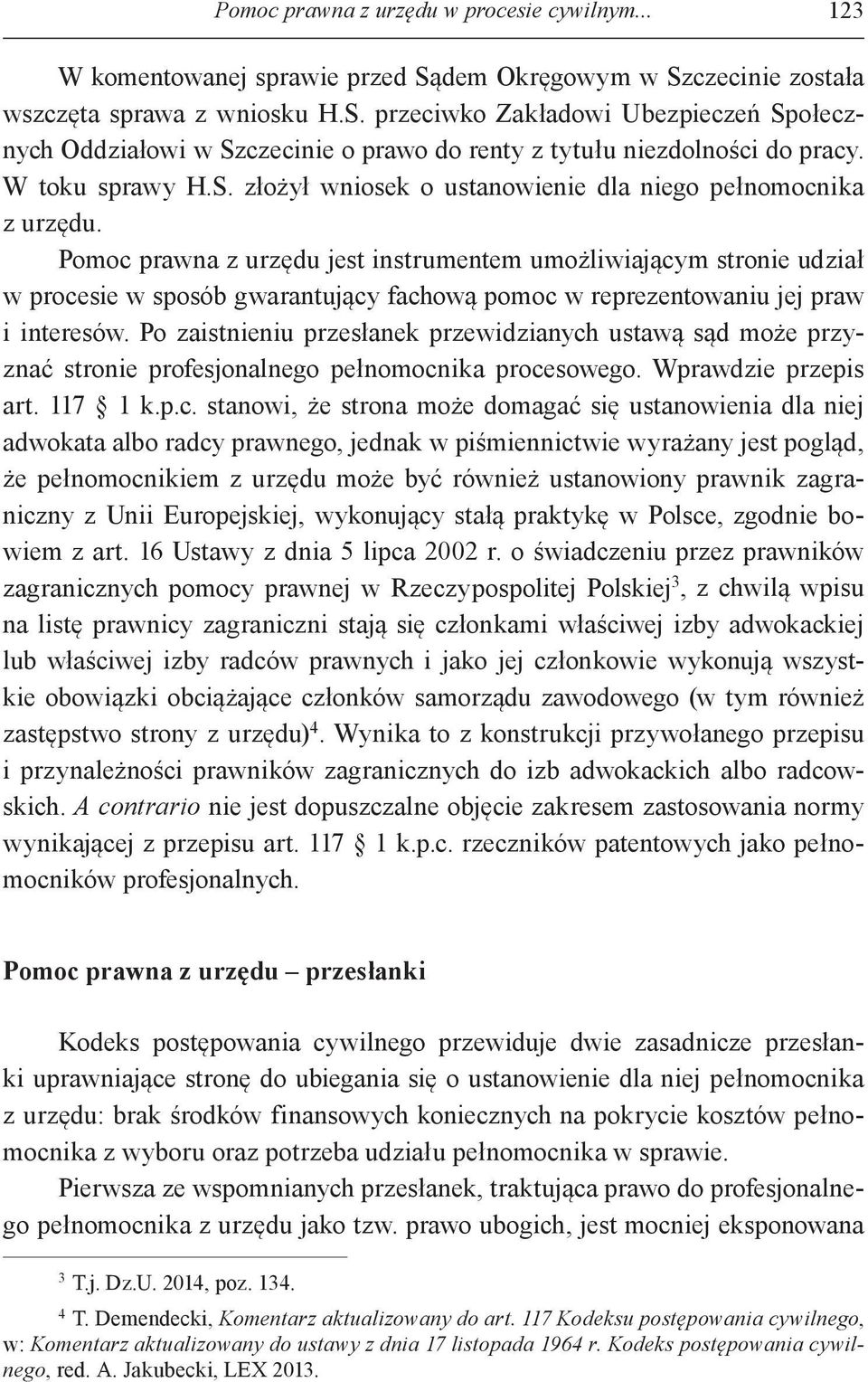 Pomoc prawna z urzędu jest instrumentem umożliwiającym stronie udział w procesie w sposób gwarantujący fachową pomoc w reprezentowaniu jej praw i interesów.