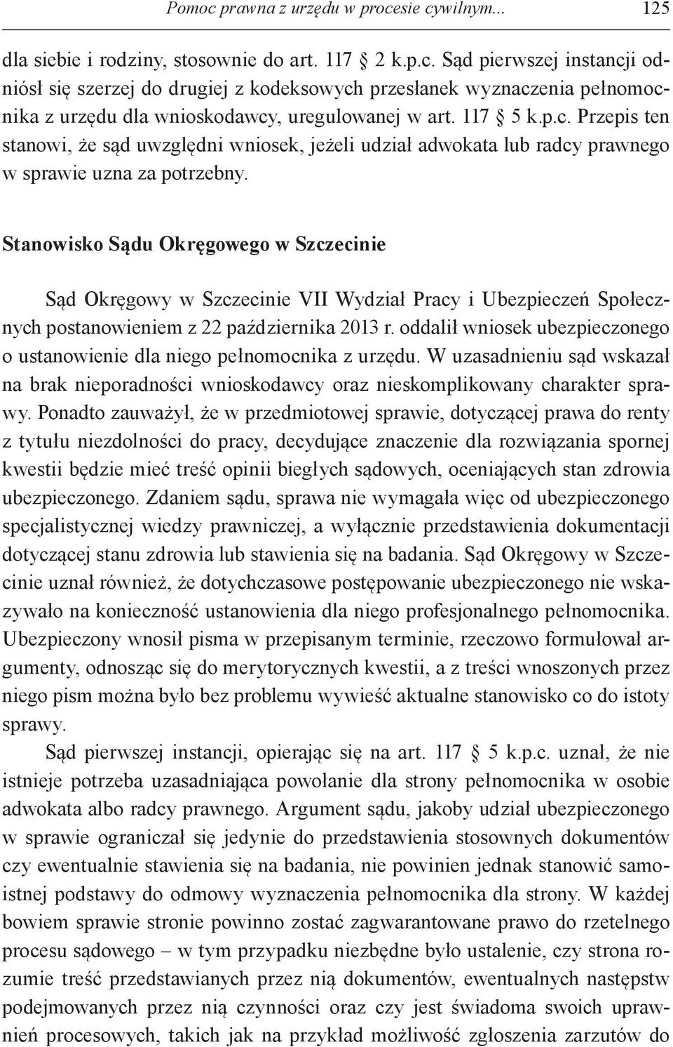 Stanowisko Sądu Okręgowego w Szczecinie Sąd Okręgowy w Szczecinie VII Wydział Pracy i Ubezpieczeń Społecznych postanowieniem z 22 października 2013 r.