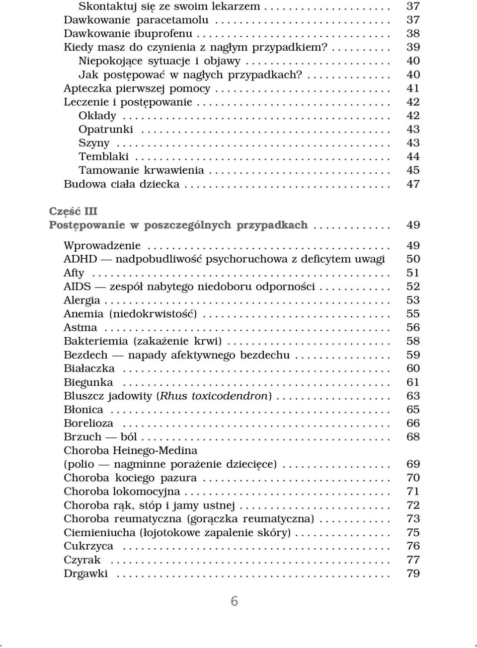 ............................... 42 Ok~ady... 42 Opatrunki... 43 Szyny... 43 Temblaki... 44 Tamowanie krwawienia.............................. 45 Budowa cia~a dziecka.