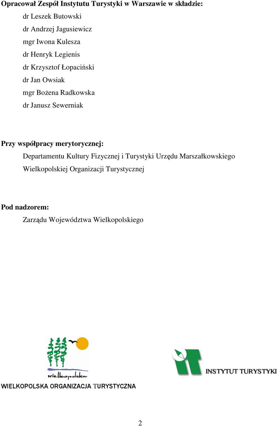 współpracy merytorycznej: Departamentu Kultury Fizycznej i Turystyki Urzędu Marszałkowskiego Wielkopolskiej