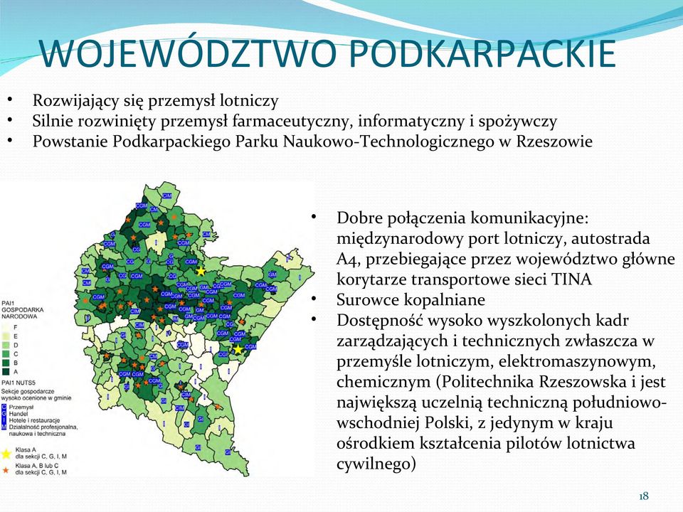 transportowe sieci TINA Surowce kopalniane Dostępność wysoko wyszkolonych kadr zarządzających i technicznych zwłaszcza w przemyśle lotniczym, elektromaszynowym,