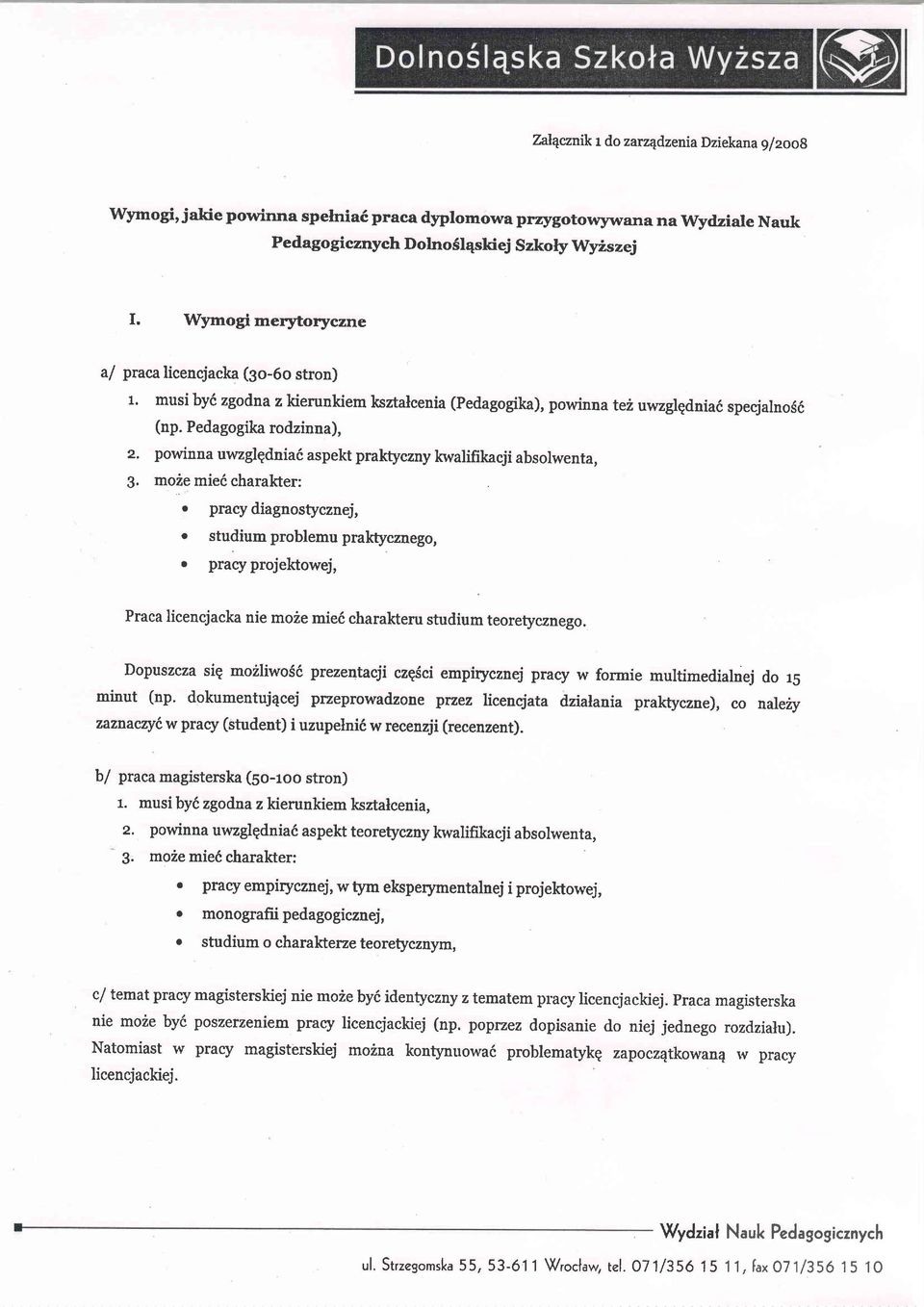 Pedagogika rodzinna), powinna uwzglqdnia 6 as pekt praktyczny hualifikacj i abs olwenta, moze mied charakter: o o o pracy diagnosty cznej, studium problemu praktycznego, prac/ projektowej, Praca