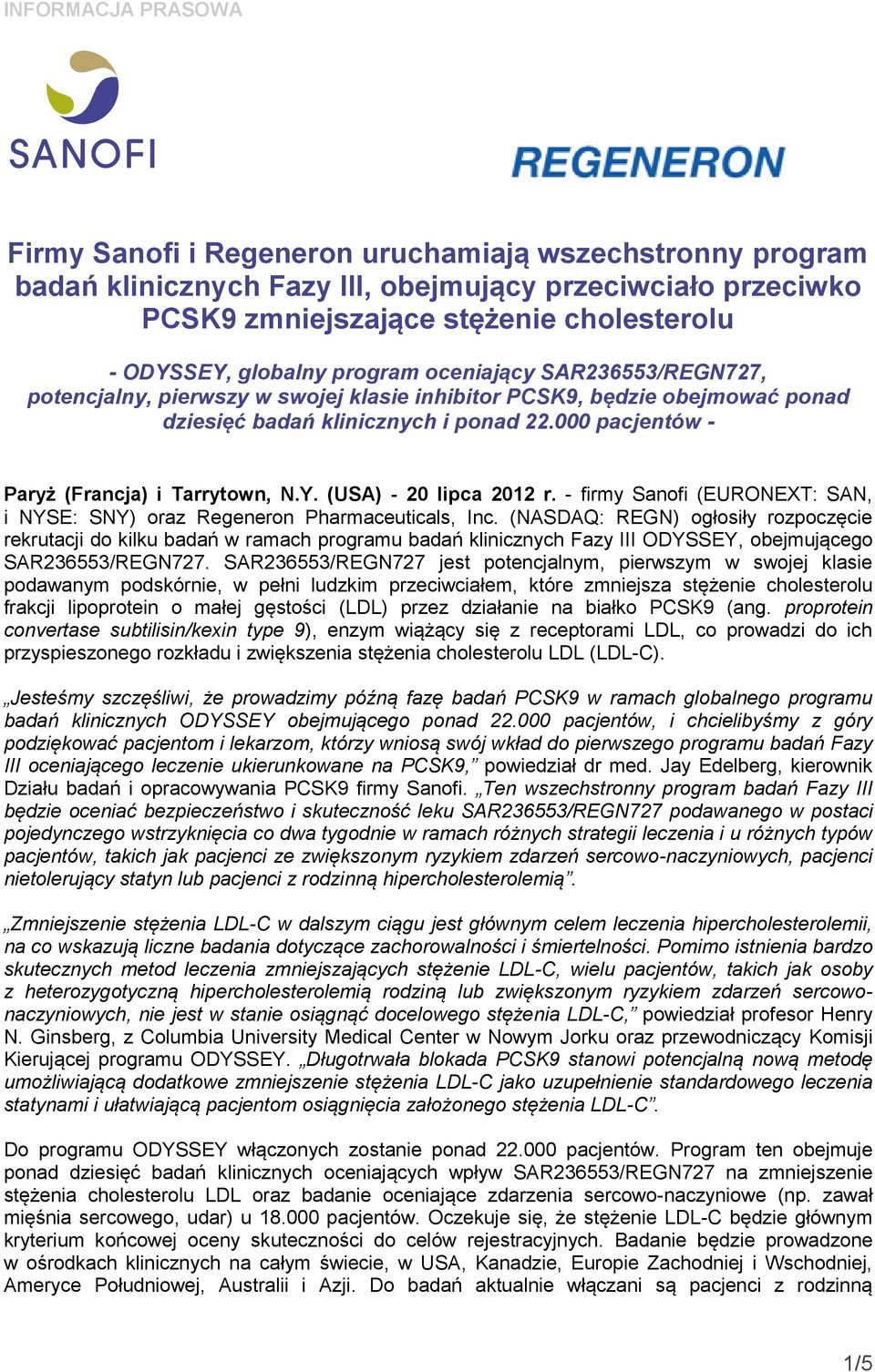 000 pacjentów - Paryż (Francja) i Tarrytown, N.Y. (USA) - 20 lipca 2012 r. - firmy Sanofi (EURONEXT: SAN, i NYSE: SNY) oraz Regeneron Pharmaceuticals, Inc.