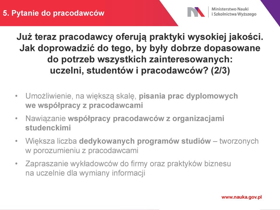 (2/3) Umożliwienie, na większą skalę, pisania prac dyplomowych we współpracy z pracodawcami Nawiązanie współpracy pracodawców z