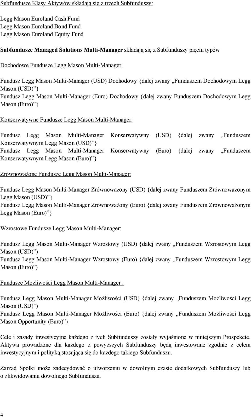 Mason Multi-Manager (Euro) Dochodowy {dalej zwany Funduszem Dochodowym Legg Mason (Euro) } Konserwatywne Fundusze Legg Mason Multi-Manager: Fundusz Legg Mason Multi-Manager Konserwatywny (USD) {dalej