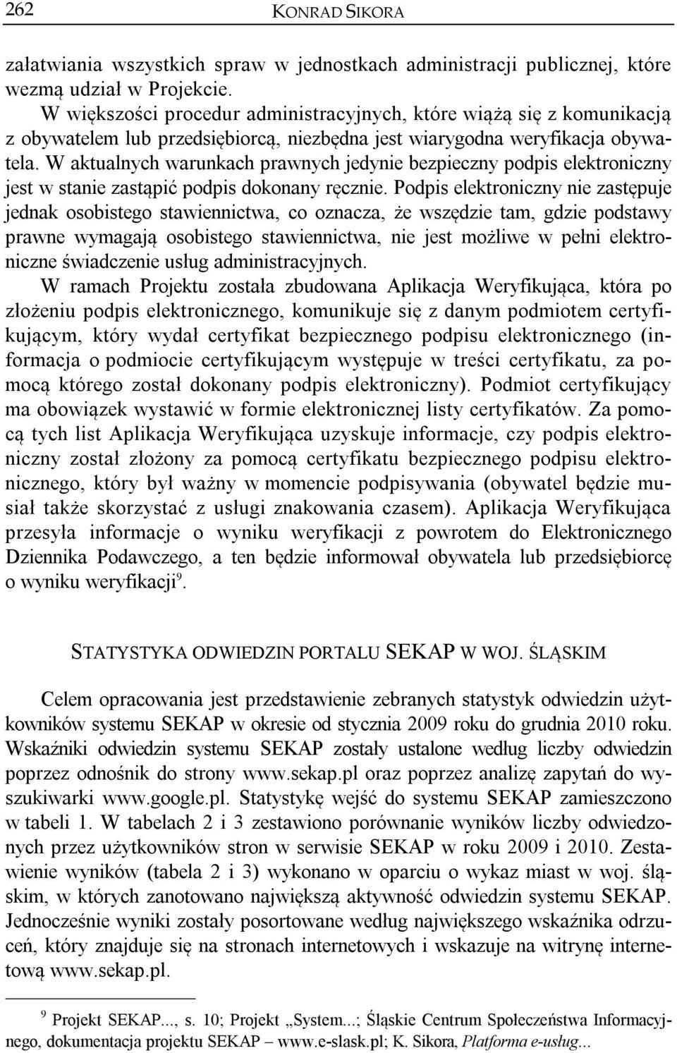 W aktualnych warunkach prawnych jedynie bezpieczny podpis elektroniczny jest w stanie zastąpić podpis dokonany ręcznie.