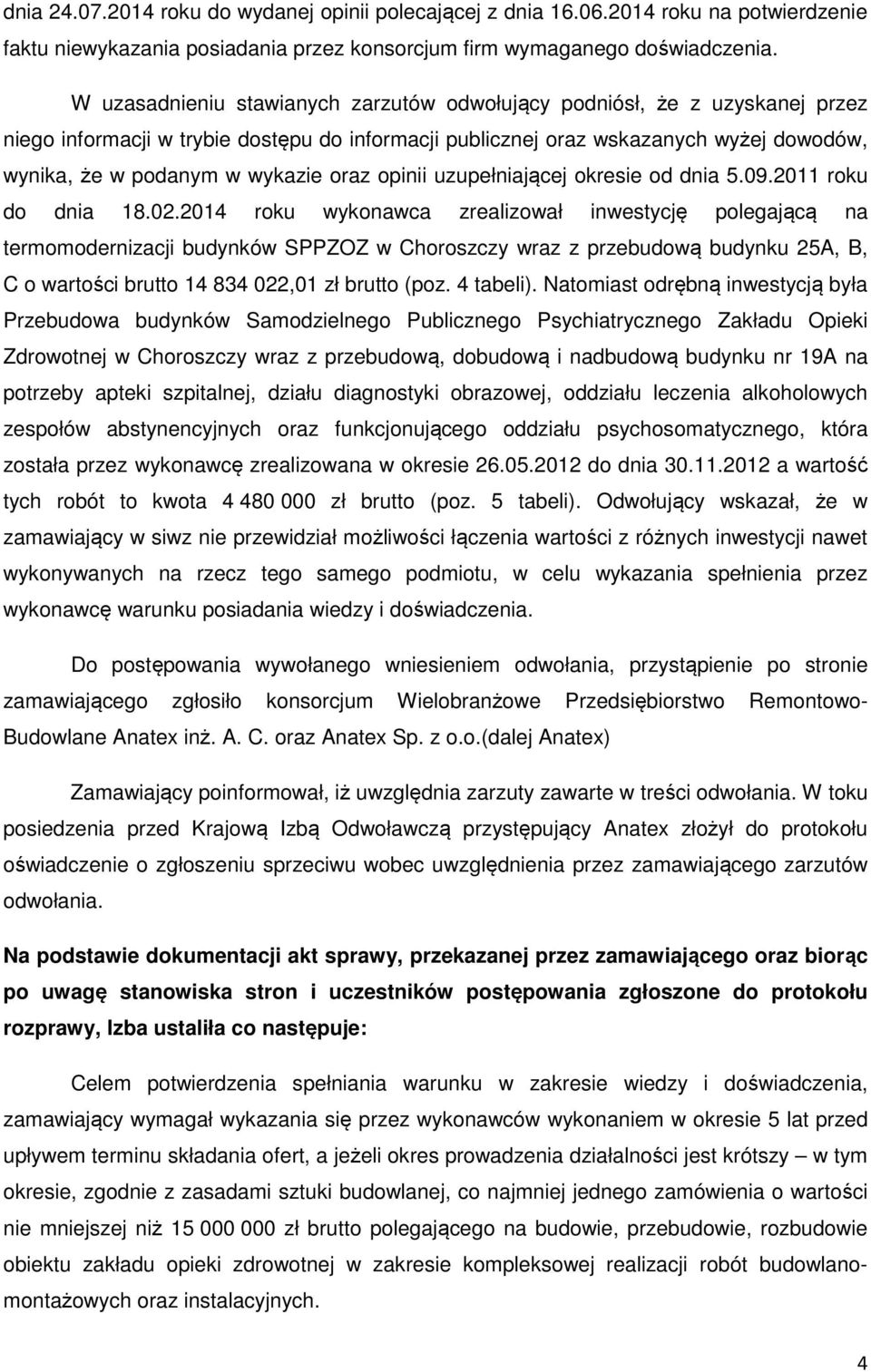 oraz opinii uzupełniającej okresie od dnia 5.09.2011 roku do dnia 18.02.