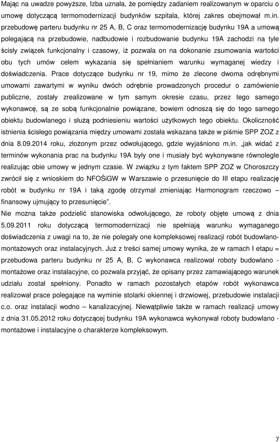 czasowy, iż pozwala on na dokonanie zsumowania wartości obu tych umów celem wykazania się spełnianiem warunku wymaganej wiedzy i doświadczenia.