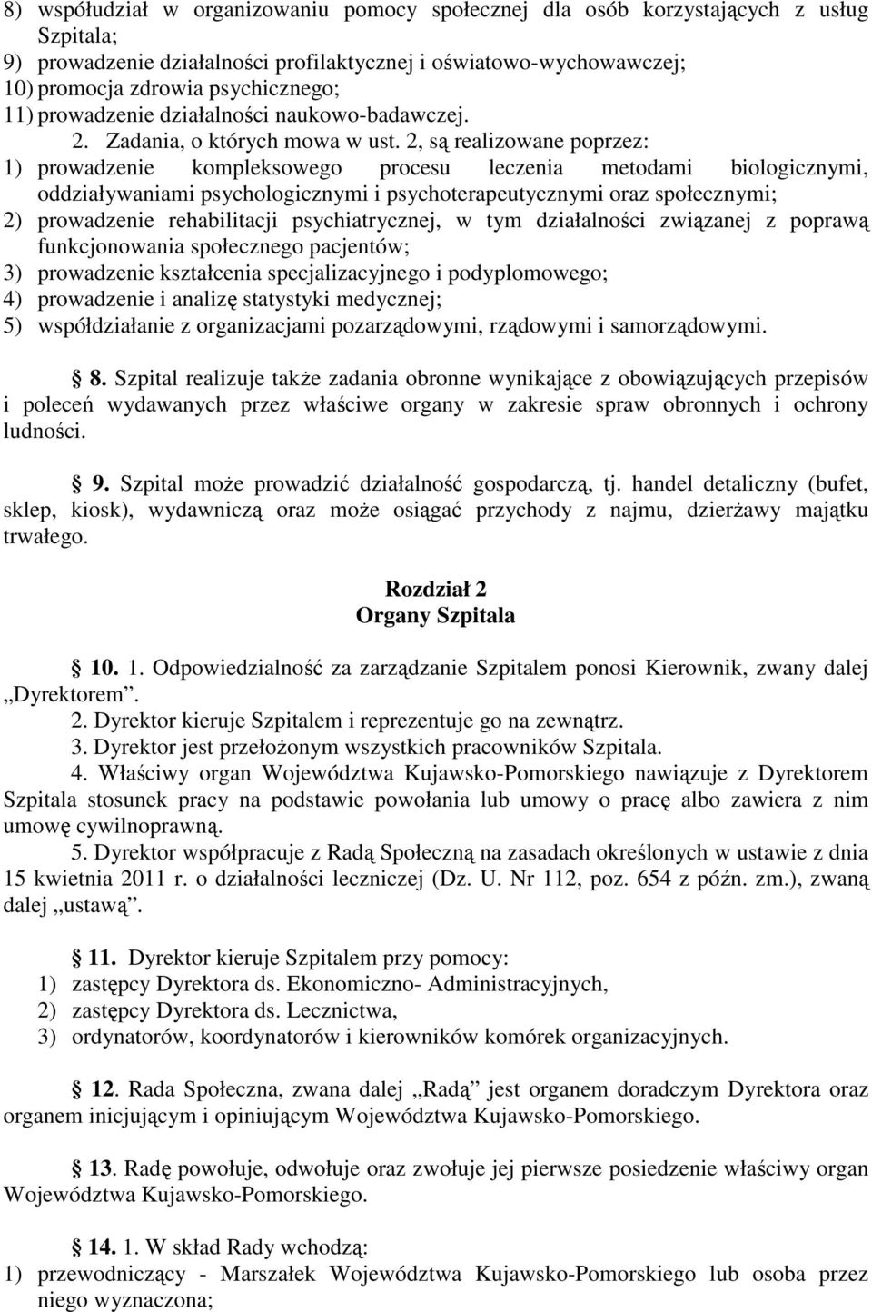 2, są realizowane poprzez: 1) prowadzenie kompleksowego procesu leczenia metodami biologicznymi, oddziaływaniami psychologicznymi i psychoterapeutycznymi oraz społecznymi; 2) prowadzenie