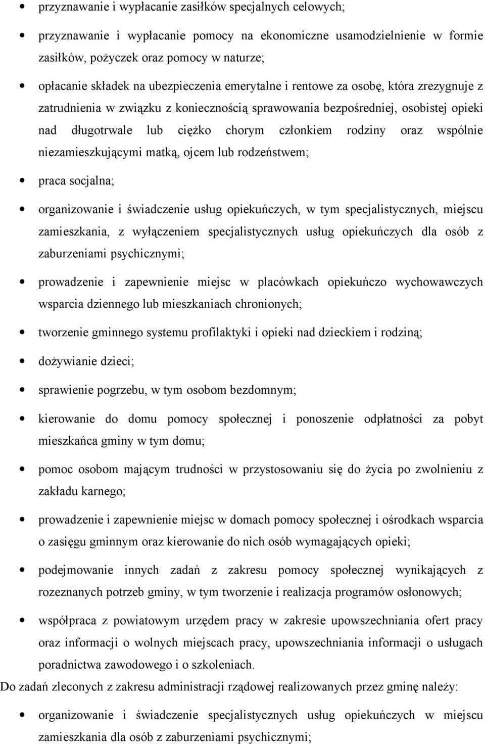 oraz wspólnie niezamieszkującymi matką, ojcem lub rodzeństwem; praca socjalna; organizowanie i świadczenie usług opiekuńczych, w tym specjalistycznych, miejscu zamieszkania, z wyłączeniem