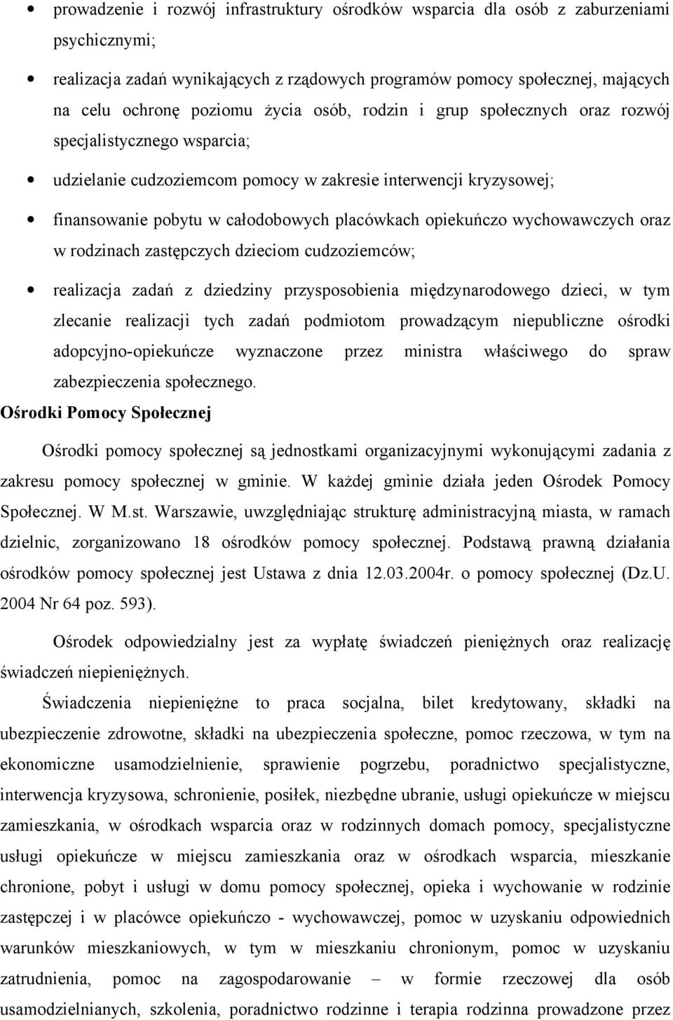 opiekuńczo wychowawczych oraz w rodzinach zastępczych dzieciom cudzoziemców; realizacja zadań z dziedziny przysposobienia międzynarodowego dzieci, w tym zlecanie realizacji tych zadań podmiotom