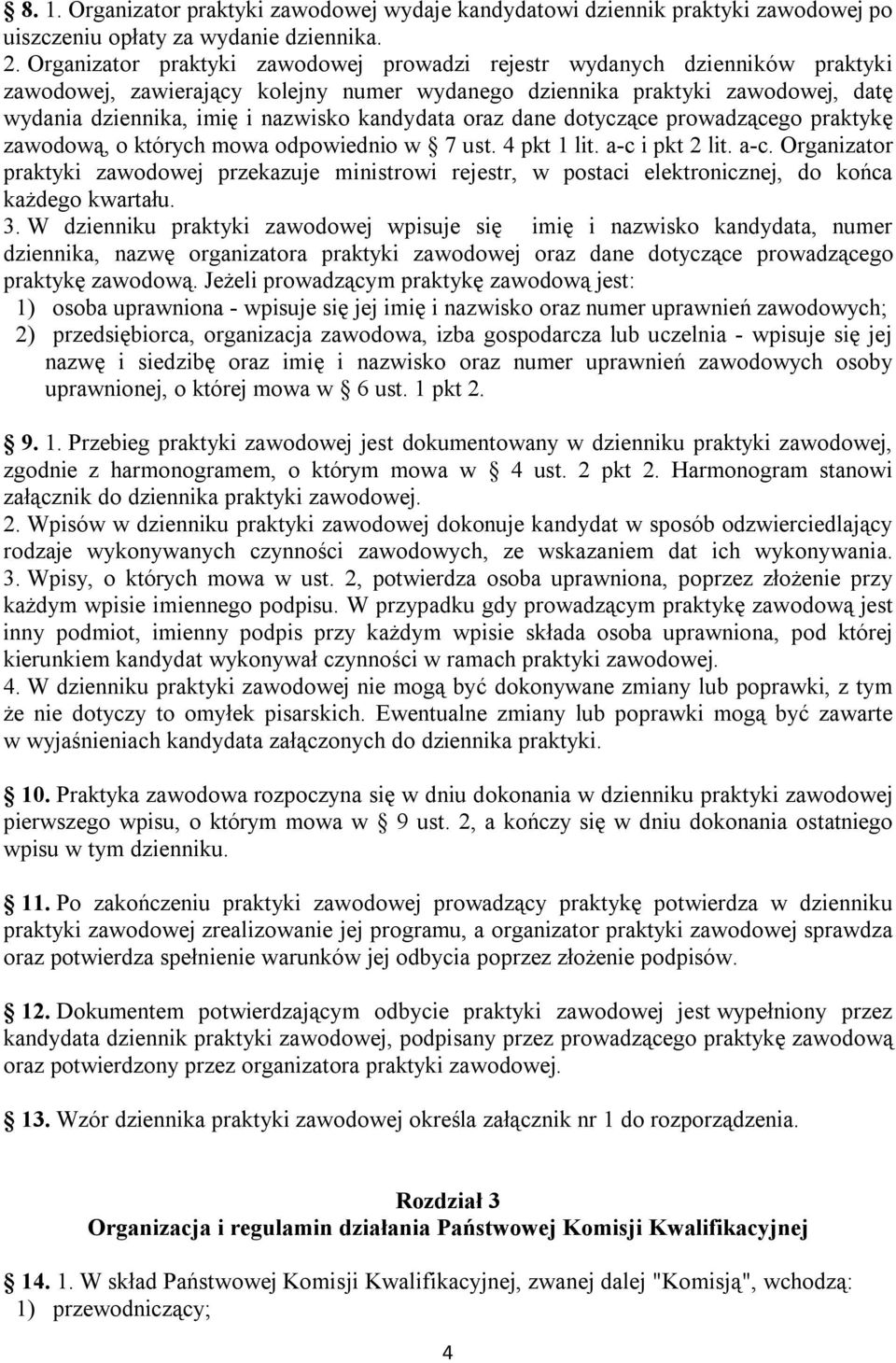 kandydata oraz dane dotyczące prowadzącego praktykę zawodową, o których mowa odpowiednio w 7 ust. 4 pkt 1 lit. a-c 