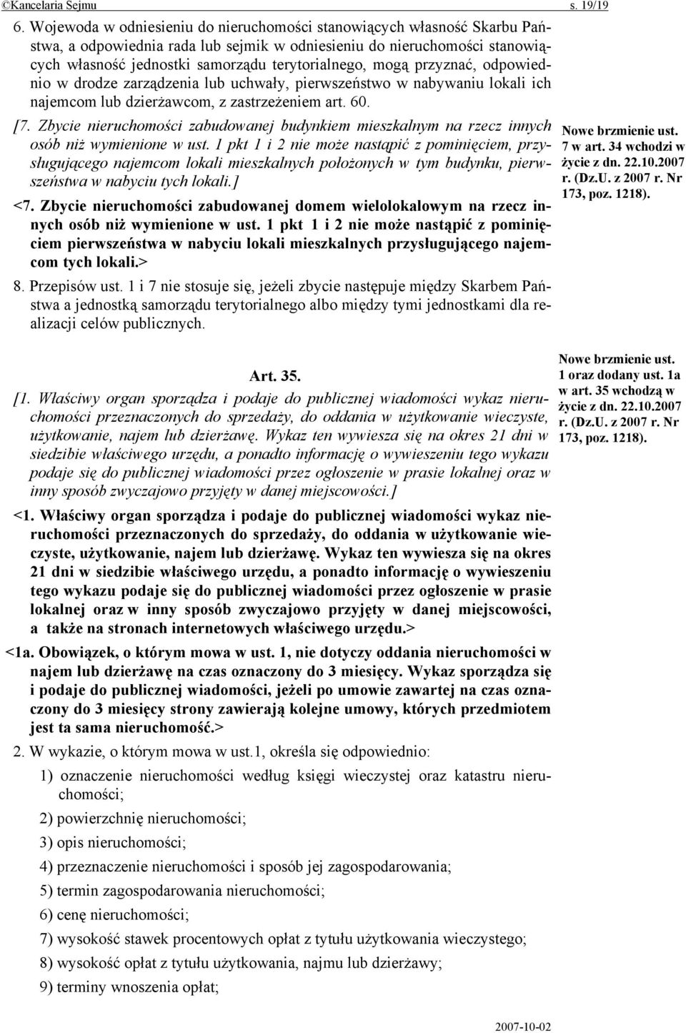 mogą przyznać, odpowiednio w drodze zarządzenia lub uchwały, pierwszeństwo w nabywaniu lokali ich najemcom lub dzierżawcom, z zastrzeżeniem art. 60. [7.