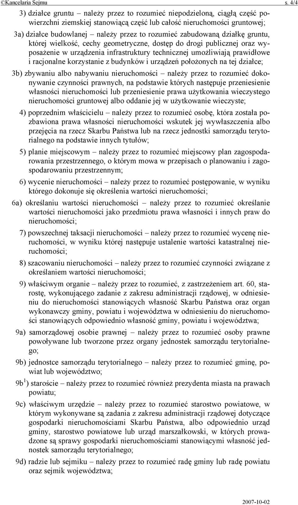 zabudowaną działkę gruntu, której wielkość, cechy geometryczne, dostęp do drogi publicznej oraz wyposażenie w urządzenia infrastruktury technicznej umożliwiają prawidłowe i racjonalne korzystanie z