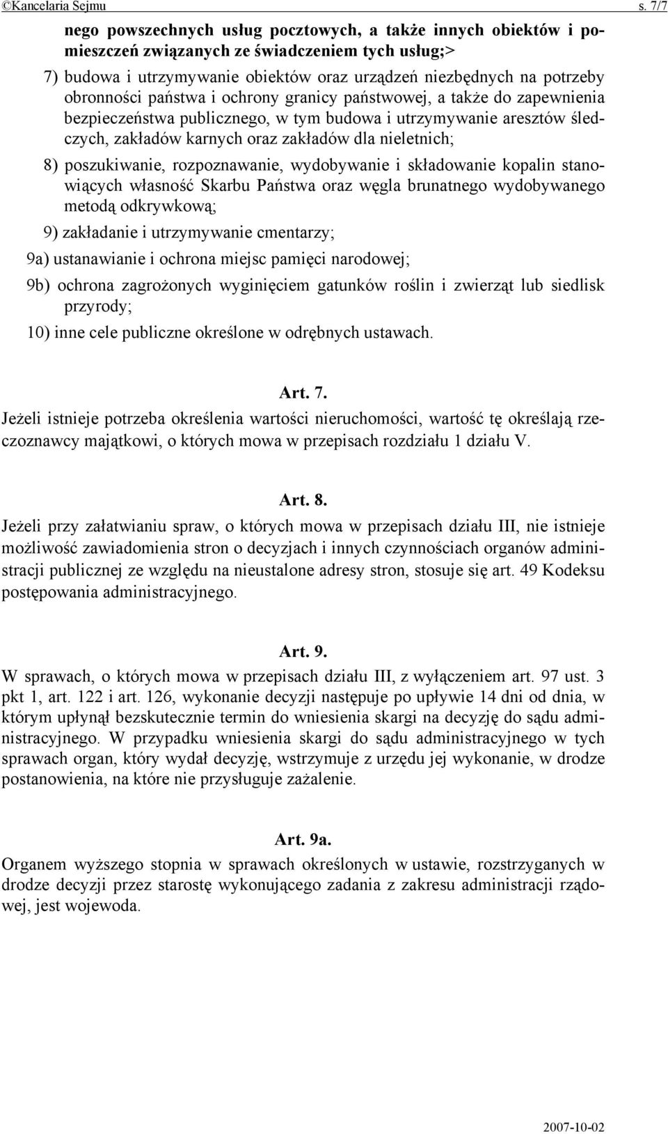 obronności państwa i ochrony granicy państwowej, a także do zapewnienia bezpieczeństwa publicznego, w tym budowa i utrzymywanie aresztów śledczych, zakładów karnych oraz zakładów dla nieletnich; 8)