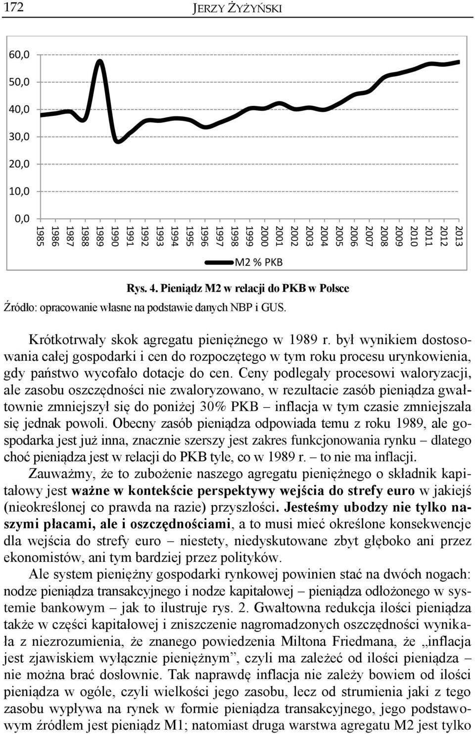 był wynikiem dostosowania całej gospodarki i cen do rozpoczętego w tym roku procesu urynkowienia, gdy państwo wycofało dotacje do cen.