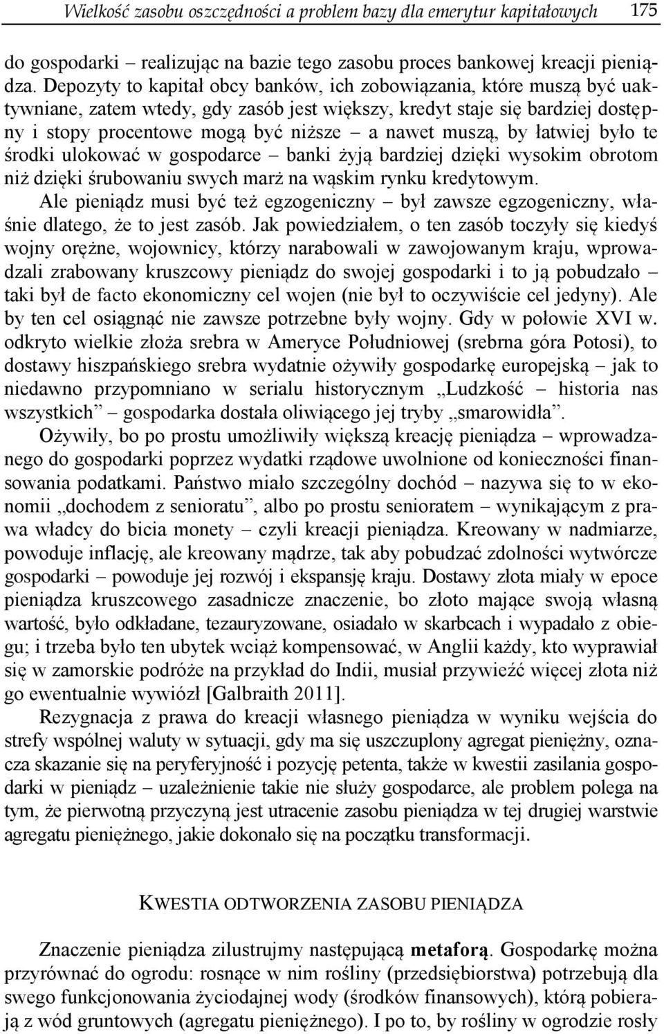 muszą, by łatwiej było te środki ulokować w gospodarce banki żyją bardziej dzięki wysokim obrotom niż dzięki śrubowaniu swych marż na wąskim rynku kredytowym.