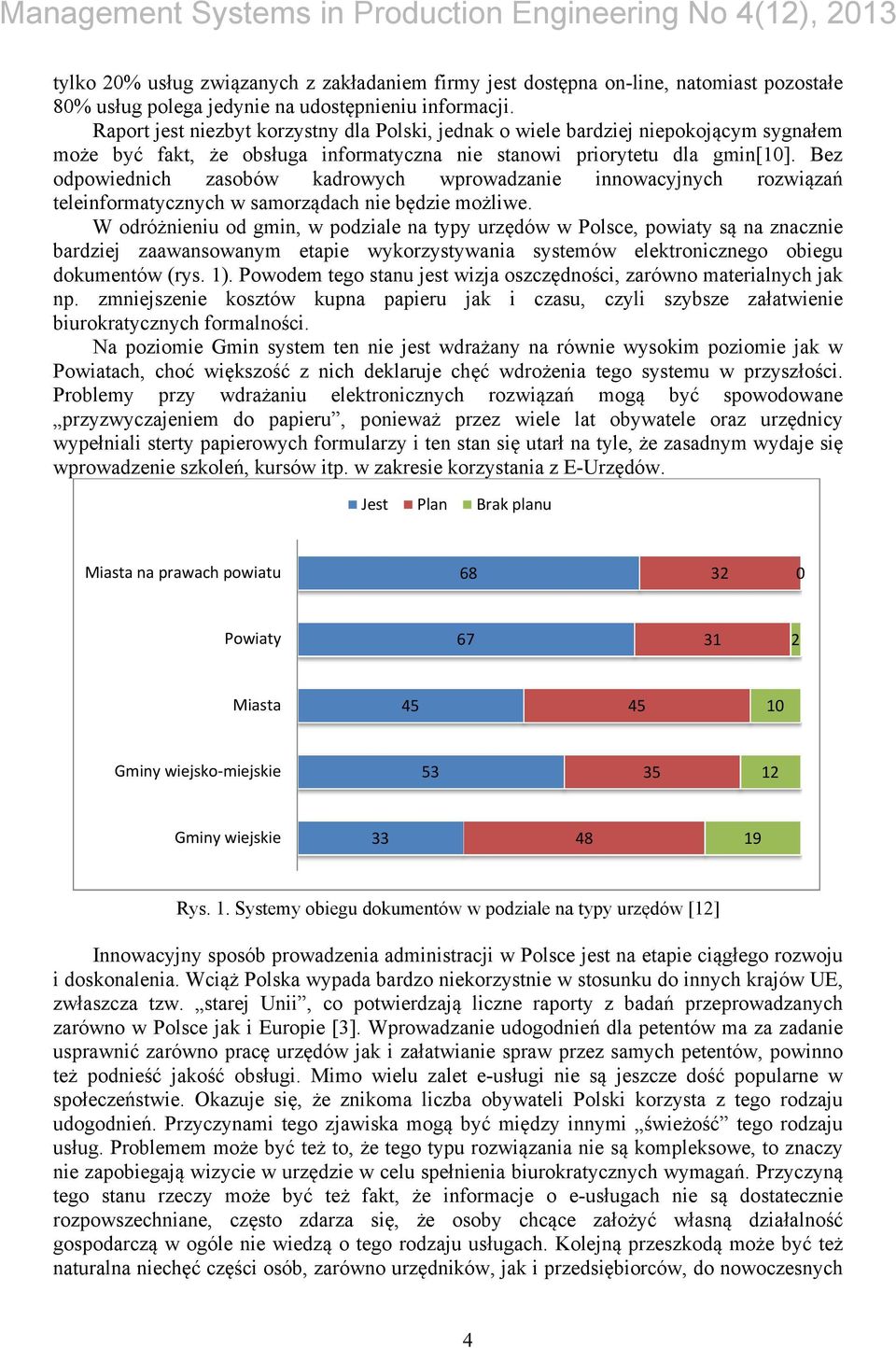 Bez odpowiednich zasobów kadrowych wprowadzanie innowacyjnych rozwiązań teleinformatycznych w samorządach nie będzie możliwe.