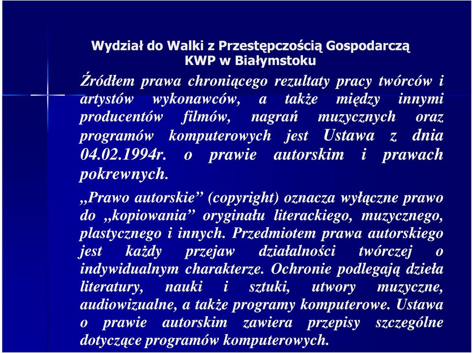 Ustawa z dnia autorskim i prawach Prawo autorskie (copyright) oznacza wyłączne prawo do kopiowania oryginału literackiego, muzycznego, plastycznego i innych.