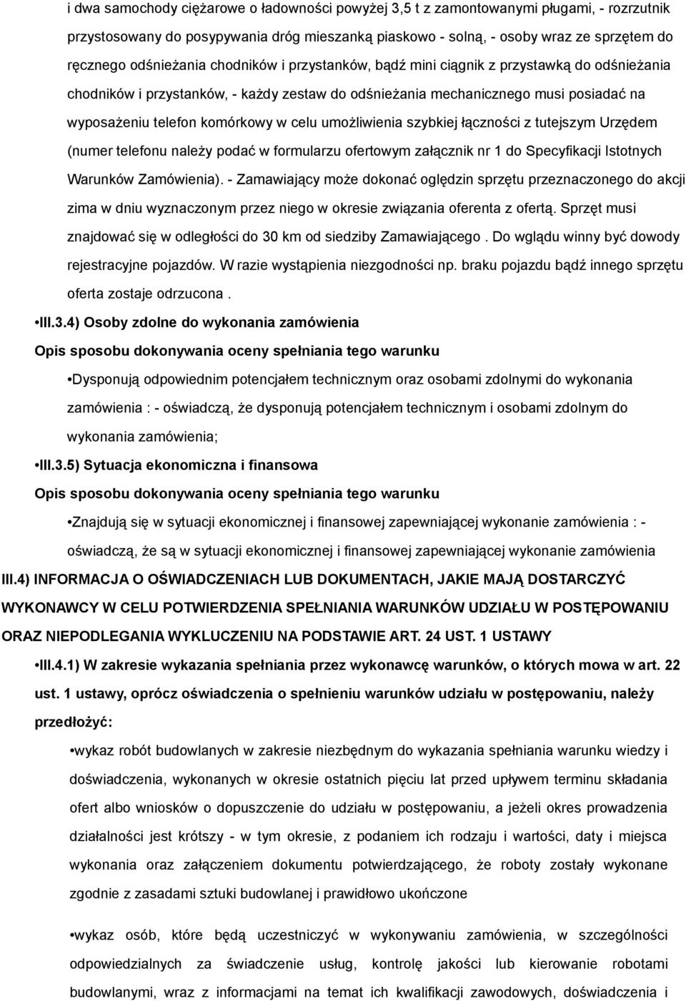 w celu umożliwienia szybkiej łączności z tutejszym Urzędem (numer telefonu należy podać w formularzu ofertowym załącznik nr 1 do Specyfikacji Istotnych Warunków Zamówienia).