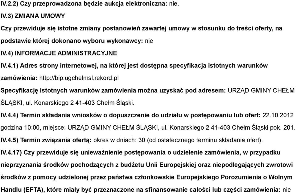 INFORMACJE ADMINISTRACYJNE IV.4.1) Adres strony internetowej, na której jest dostępna specyfikacja istotnych warunków zamówienia: http://bip.ugchelmsl.rekord.