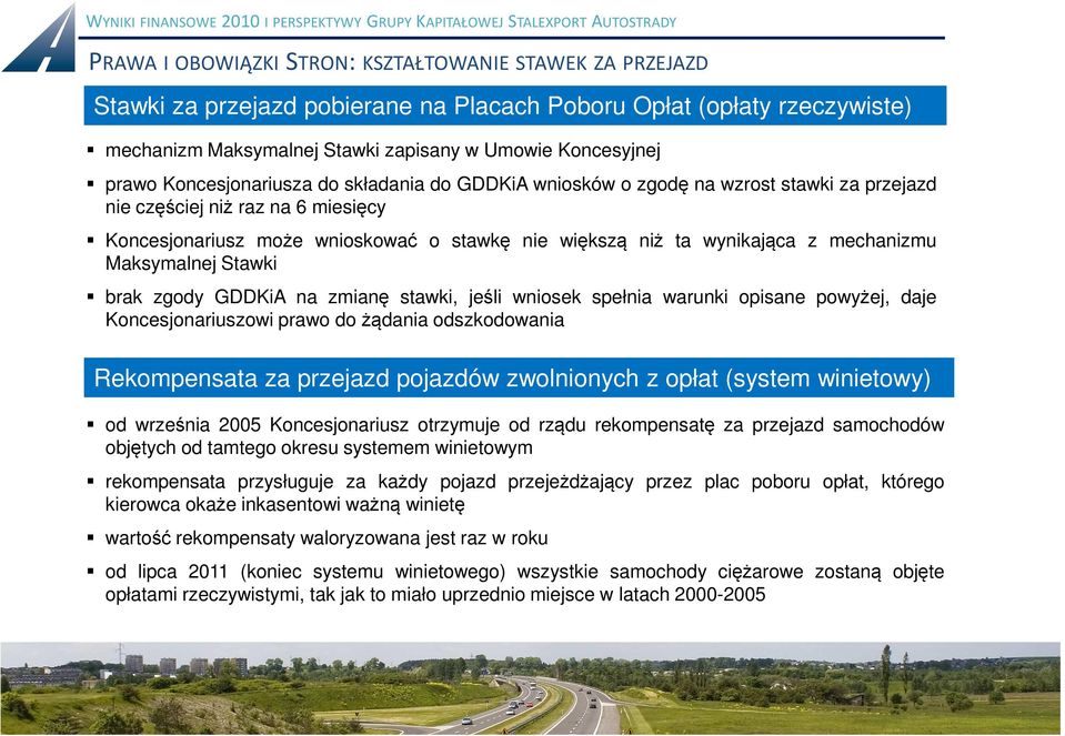 mechanizmu Maksymalnej Stawki brak zgody GDDKiA na zmianę stawki, jeśli wniosek spełnia warunki opisane powyżej, daje Koncesjonariuszowi prawo dożądania odszkodowania Rekompensata za przejazd