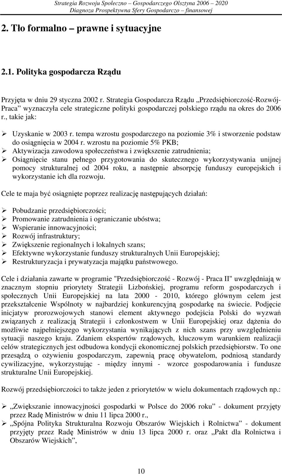 tempa wzrostu gospodarczego na poziomie 3% i stworzenie podstaw do osiągnięcia w 2004 r.