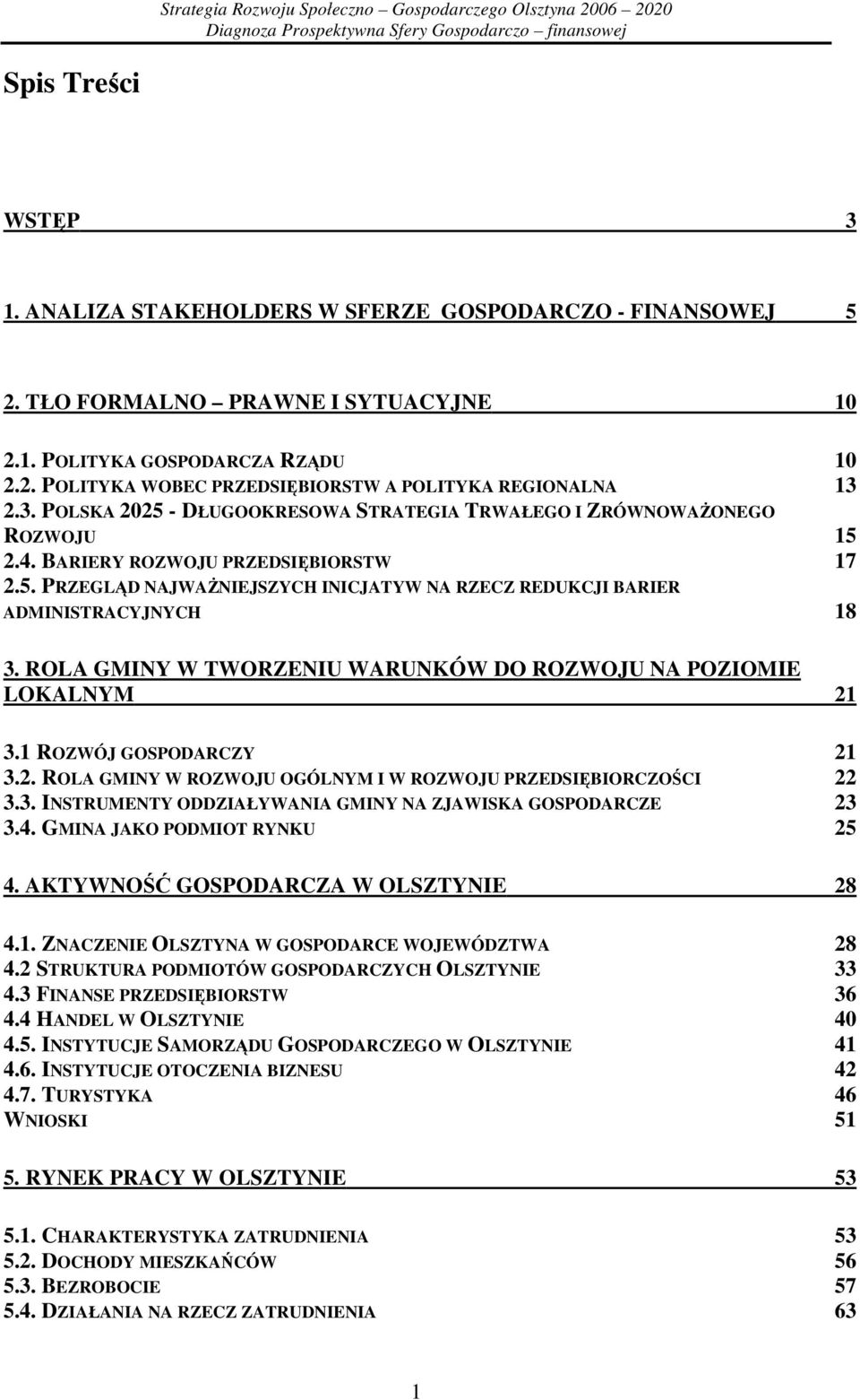 ROLA GMINY W TWORZENIU WARUNKÓW DO ROZWOJU NA POZIOMIE LOKALNYM 21 3.1 ROZWÓJ GOSPODARCZY 21 3.2. ROLA GMINY W ROZWOJU OGÓLNYM I W ROZWOJU PRZEDSIĘBIORCZOŚCI 22 3.3. INSTRUMENTY ODDZIAŁYWANIA GMINY NA ZJAWISKA GOSPODARCZE 23 3.