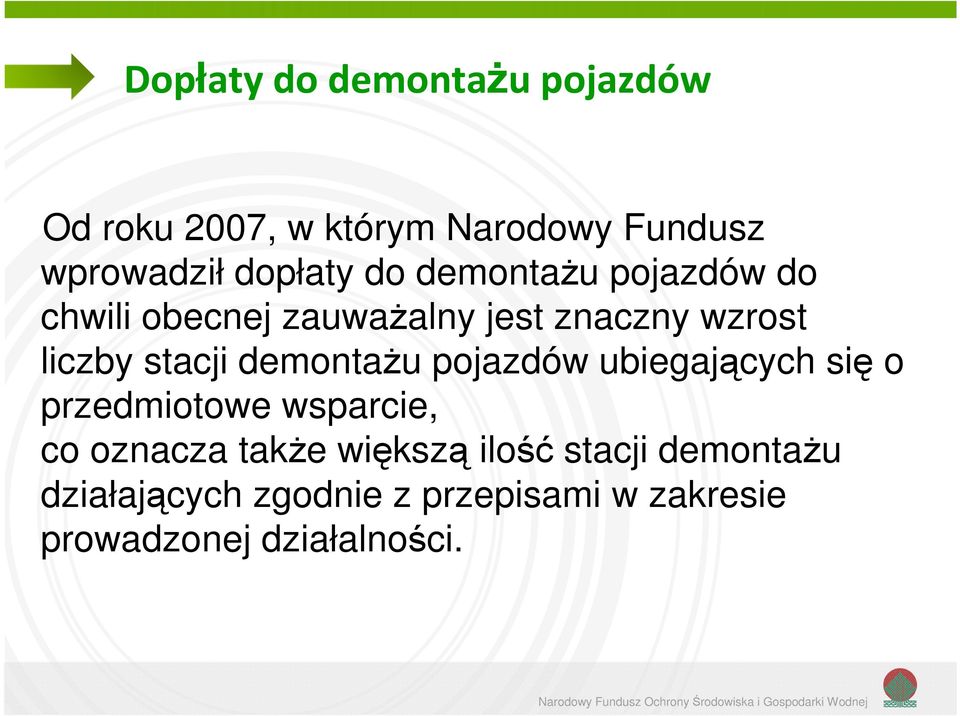 ubiegających się o przedmiotowe wsparcie, co oznacza także większą ilość stacji demontażu działających