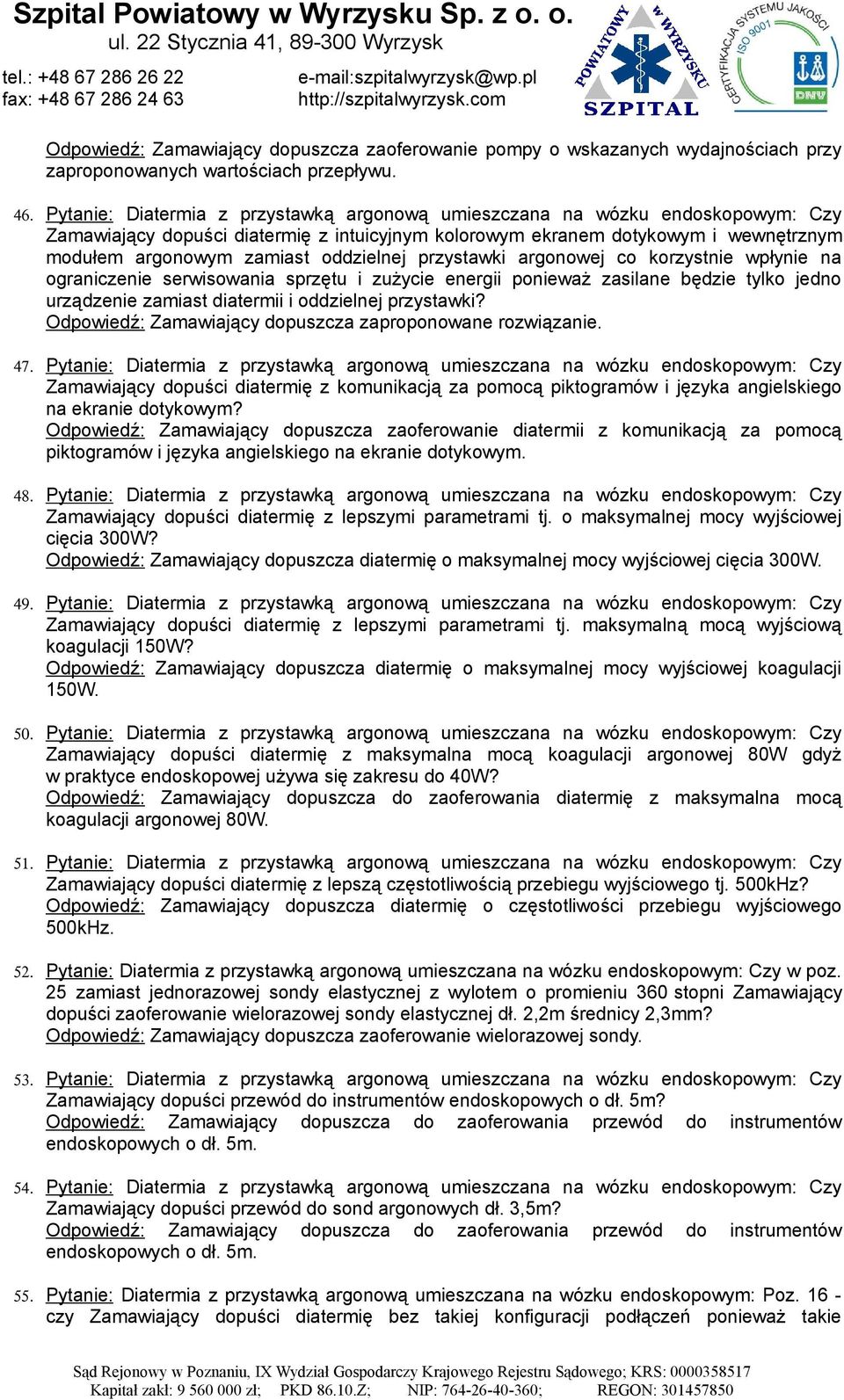 oddzielnej przystawki argonowej co korzystnie wpłynie na ograniczenie serwisowania sprzętu i zużycie energii ponieważ zasilane będzie tylko jedno urządzenie zamiast diatermii i oddzielnej przystawki?