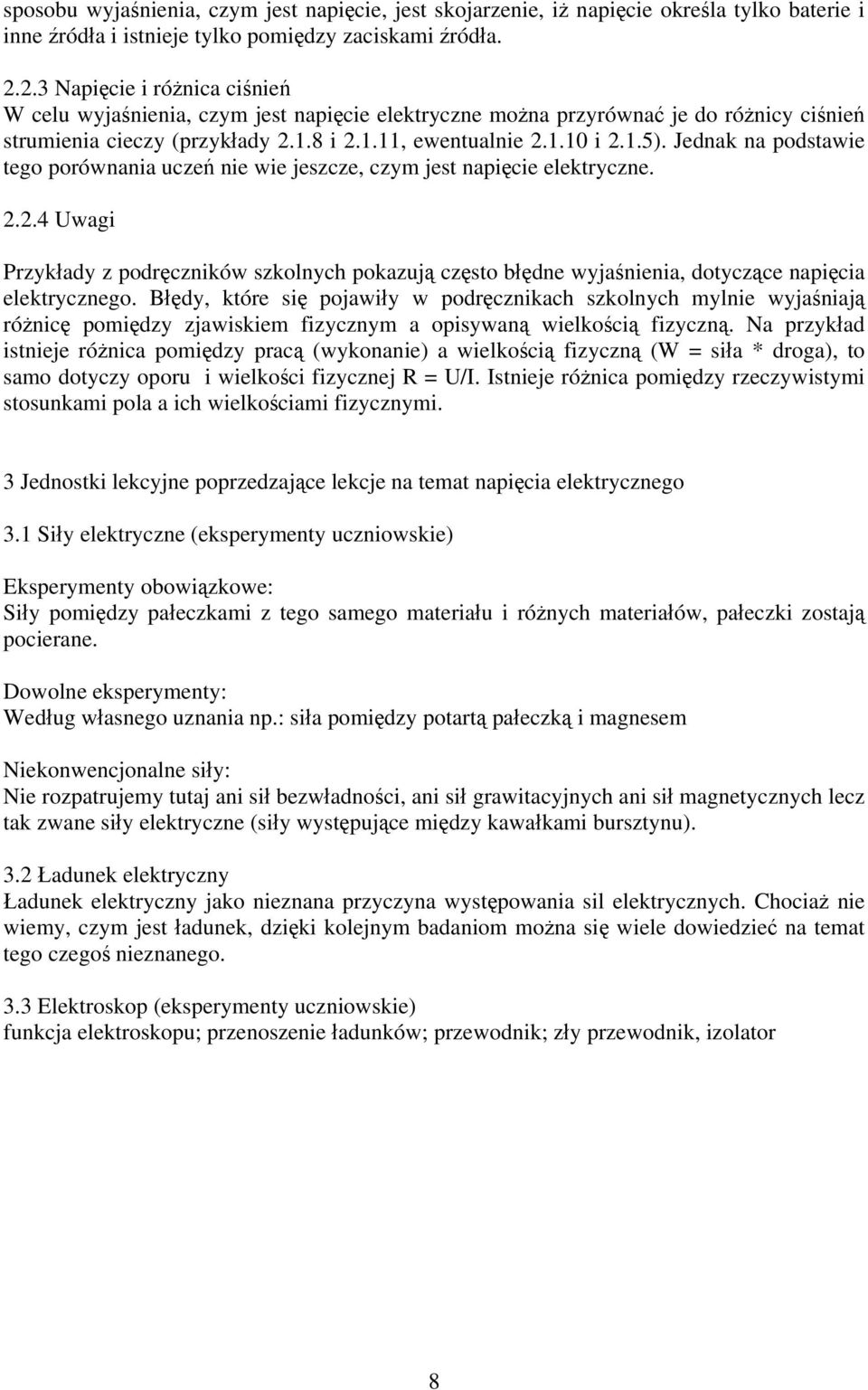 Jednak na podstawie tego porównania uczeń nie wie jeszcze, czym jest napięcie elektryczne. 2.