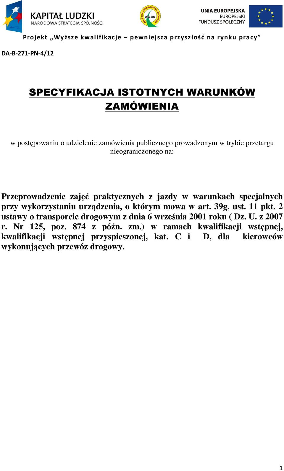 mowa w art. 39g, ust. 11 pkt. 2 ustawy o transporcie drogowym z dnia 6 września 2001 roku ( Dz. U. z 2007 r. Nr 125, poz.