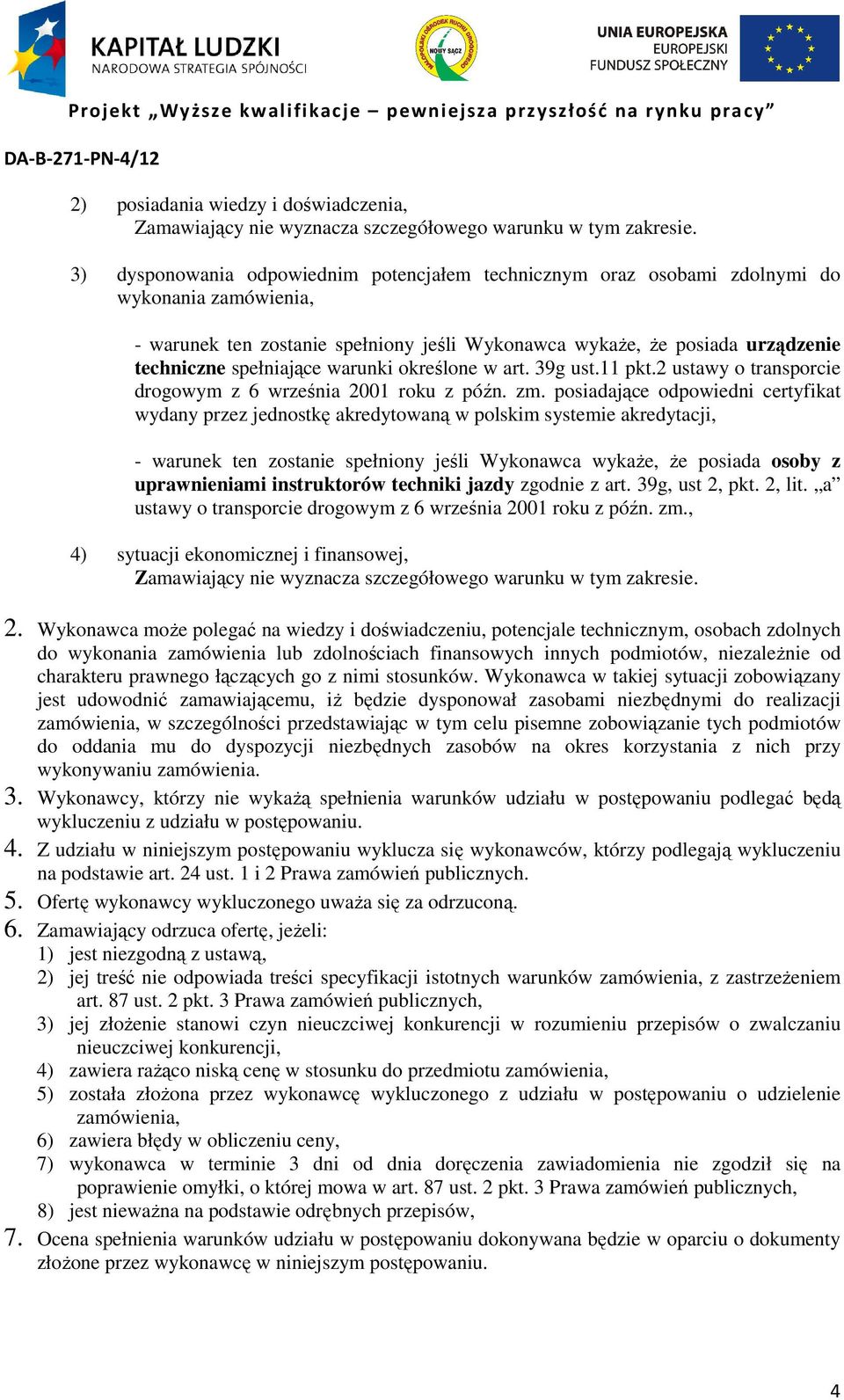 spełniające warunki określone w art. 39g ust.11 pkt.2 ustawy o transporcie drogowym z 6 września 2001 roku z późn. zm.