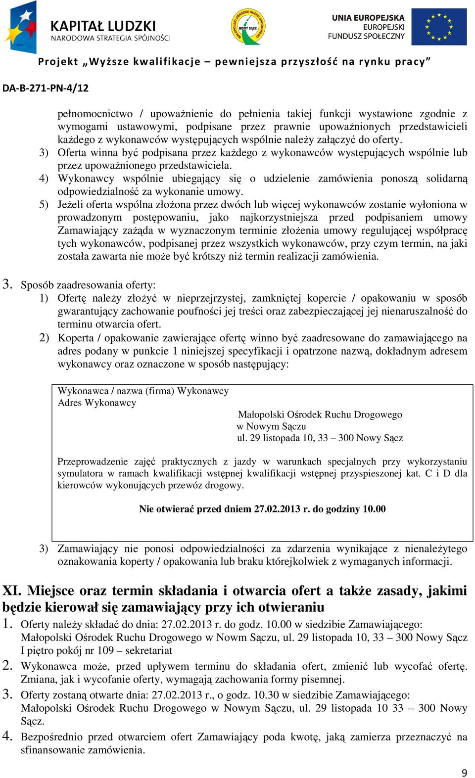 4) Wykonawcy wspólnie ubiegający się o udzielenie zamówienia ponoszą solidarną odpowiedzialność za wykonanie umowy.