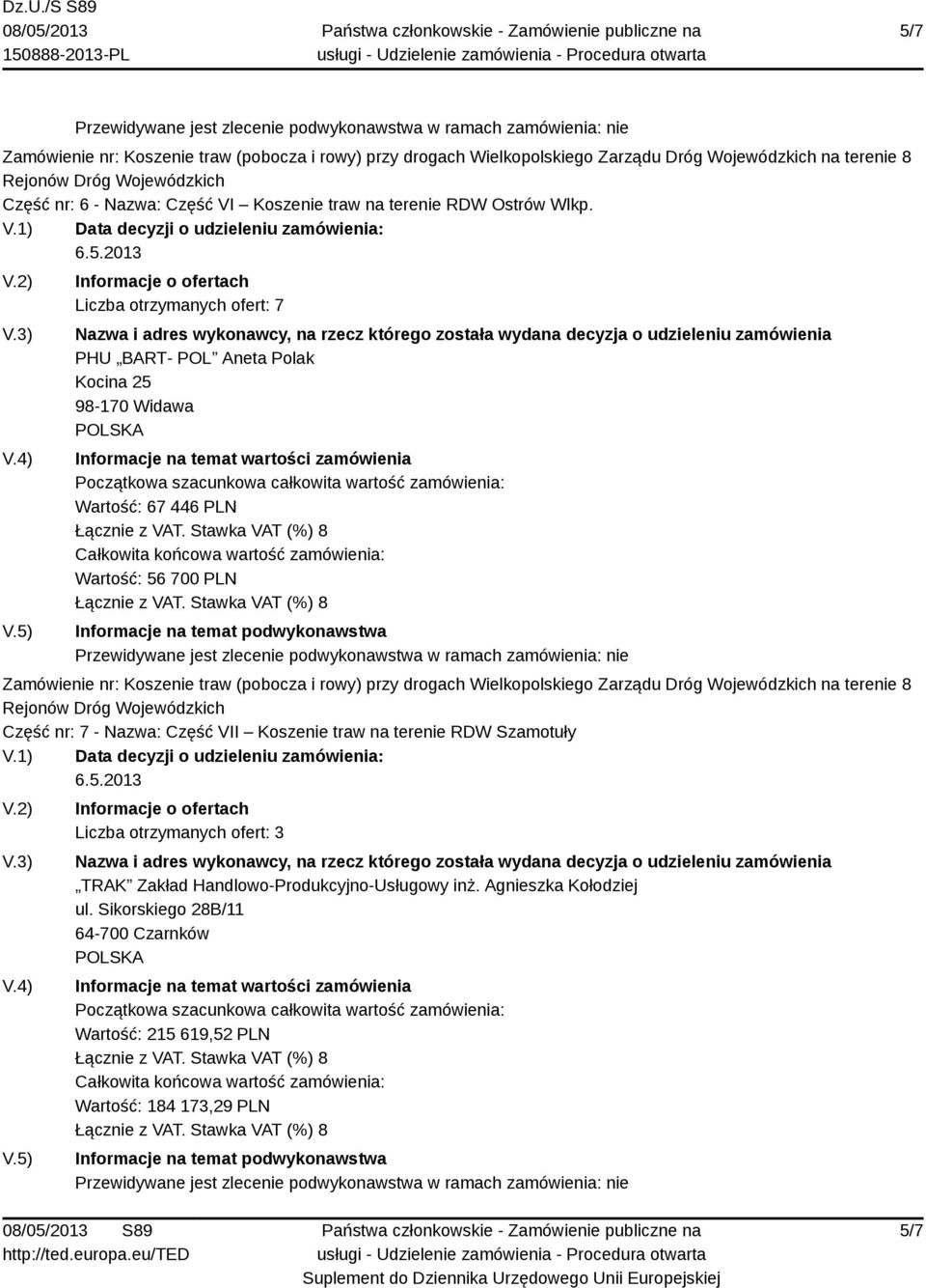 Wartość: 56 700 PLN Część nr: 7 - Nazwa: Część VII Koszenie traw na terenie RDW Szamotuły TRAK Zakład