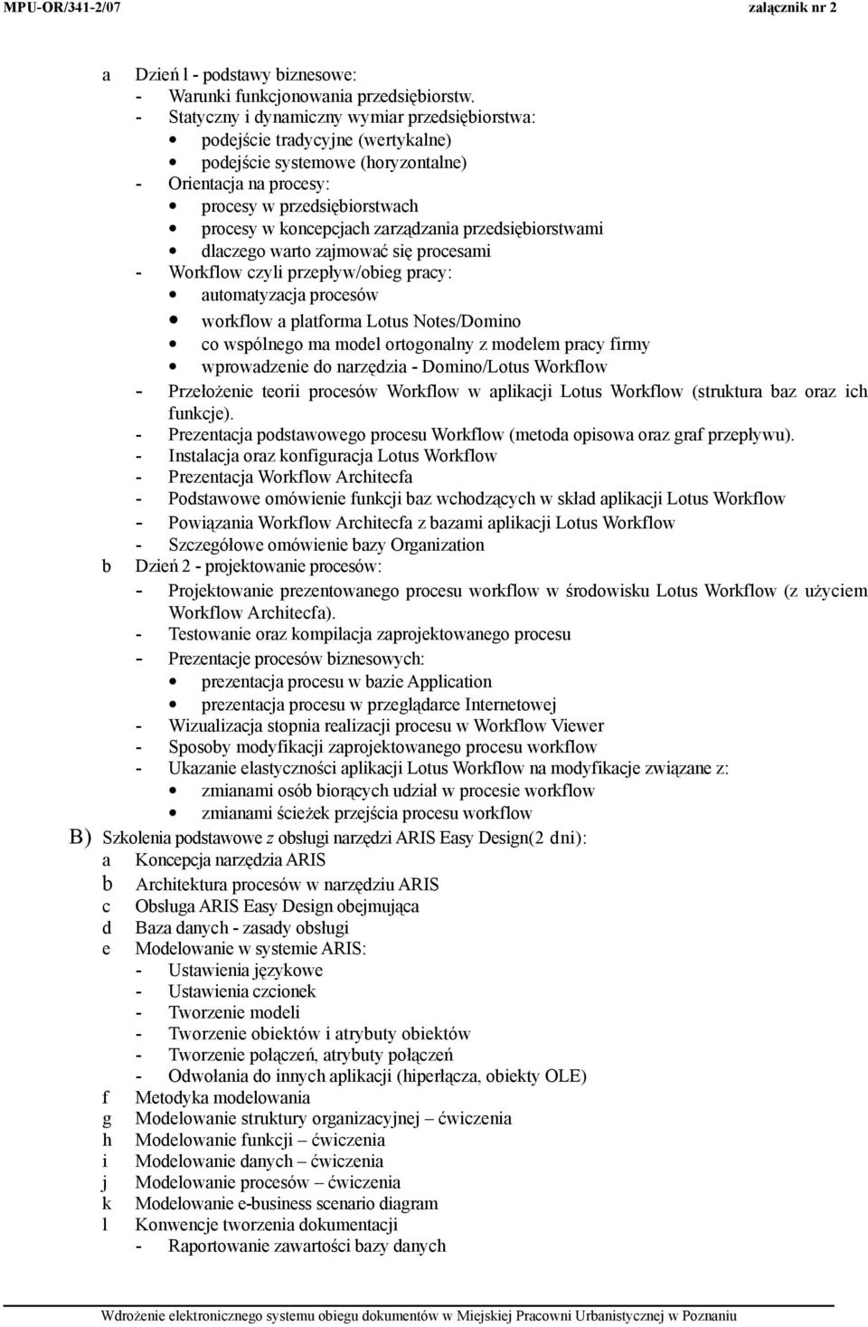 zarządzania przedsiębiorstwami dlaczego warto zajmować się procesami - Workflow czyli przepływ/obieg pracy: automatyzacja procesów workflow a platforma Lotus Notes/Domino co wspólnego ma model